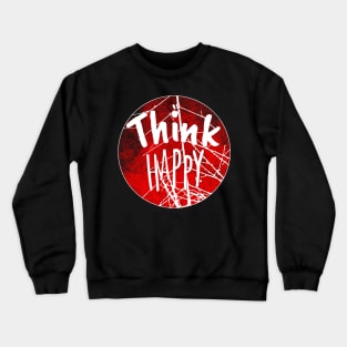 Think Happy Crewneck Sweatshirt